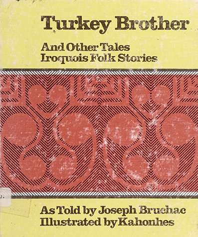 Turkey Brother, and other tales : Iroquois folk stories ~ Joseph Bruchac ~ art / illustration by John Kahionhes  (Kahonhes  ~  Ka-Hon-Hes) Fadden