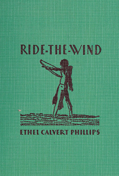 Ride-the-wind- Ethel Calvert Phillips, illustrated by Herbert Morton Stoops,  Boston : Houghton Mifflin ~ 1933