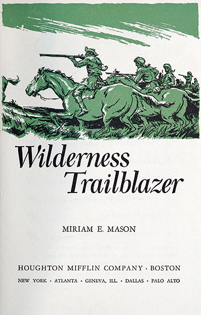 Daniel Boone,  wilderness trailblazer -  Miriam E. Mason, illustrated by Harve Stein, Boston : Houghton Mifflin ~ 1961  