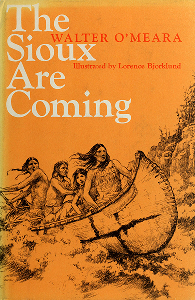 The Sioux are coming,  Walter O'Meara, Illustraterd by: Lorence F. Bjorklund<