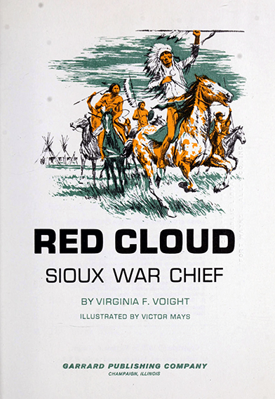 Red Cloud, Sioux war chief,  Virginia Frances  Voight, Illustrated  by Victor Mays